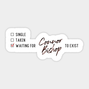 Waiting for Connor Bishop to Exist Sticker